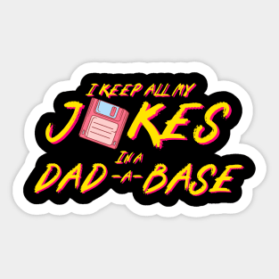 I Keep All My Jokes In A Dad-a-base Sticker